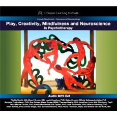 Play, Creativity, Mindfulness, and Neuroscience in Psychotherapy
